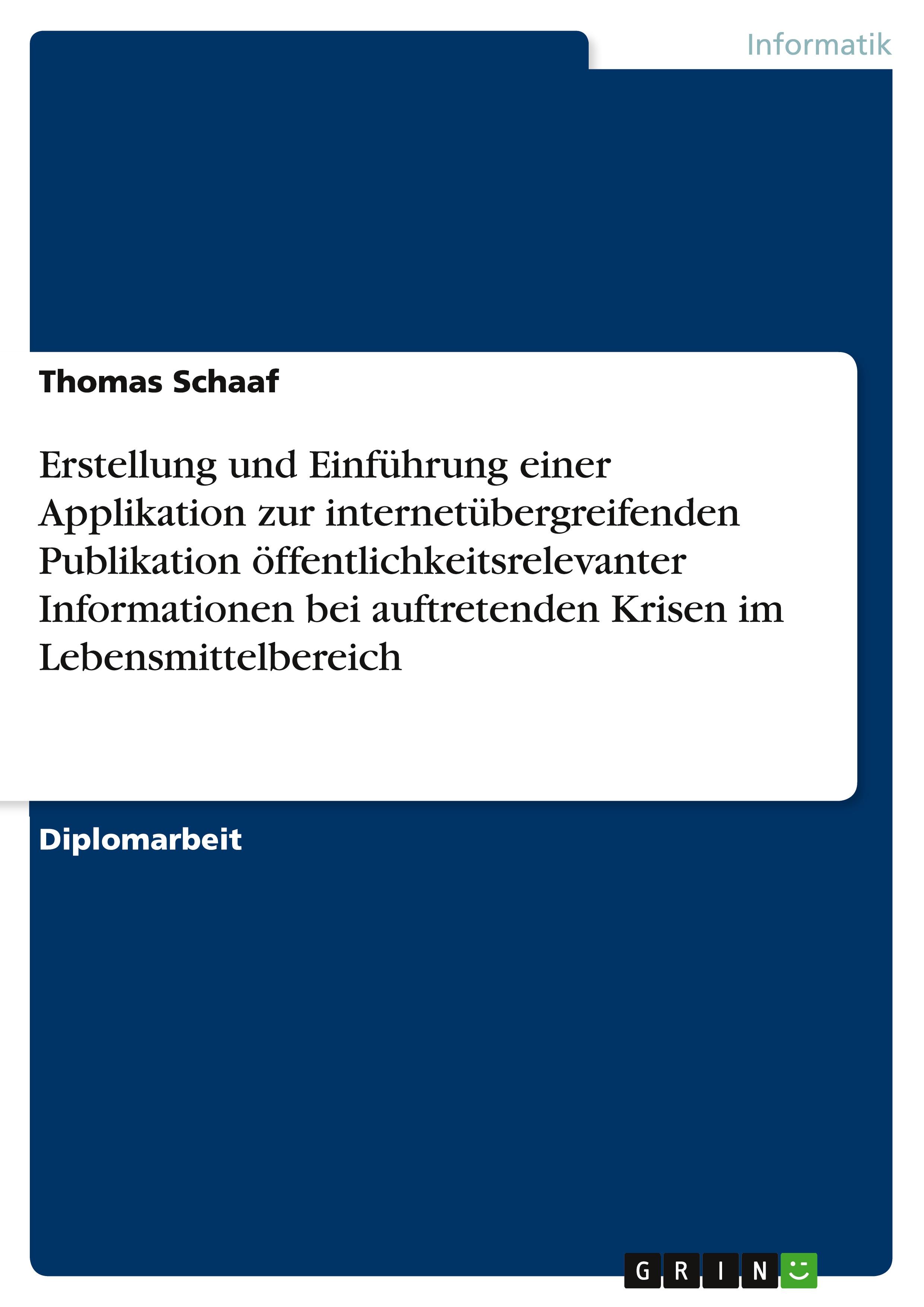 Vorderes Coverbild Erstellung und Einführung einer Applikation zur internetübergreifenden Publikation öffentlichkeitsrelevanter Informationen bei auftretenden Krisen im Lebensmittelbereich