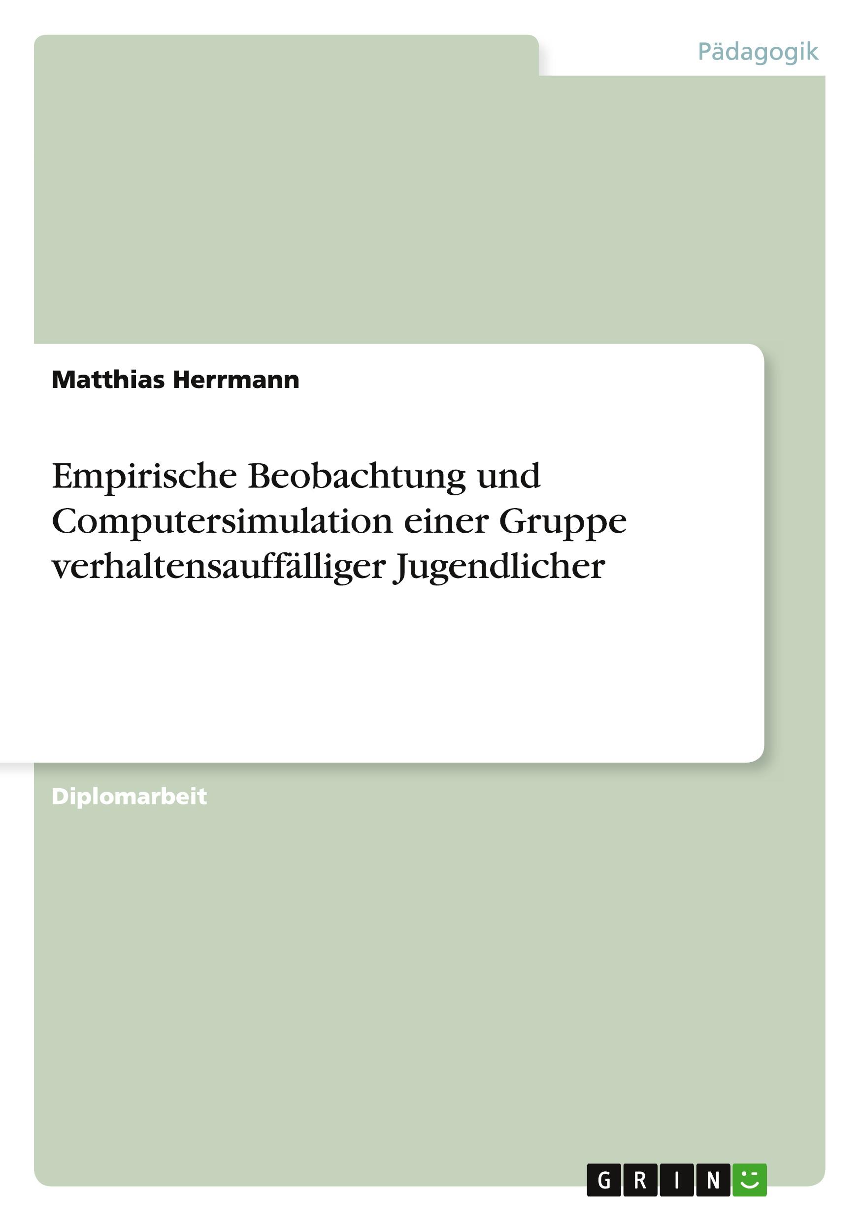 Vorderes Coverbild Empirische Beobachtung und Computersimulation einer Gruppe verhaltensauffälliger Jugendlicher
