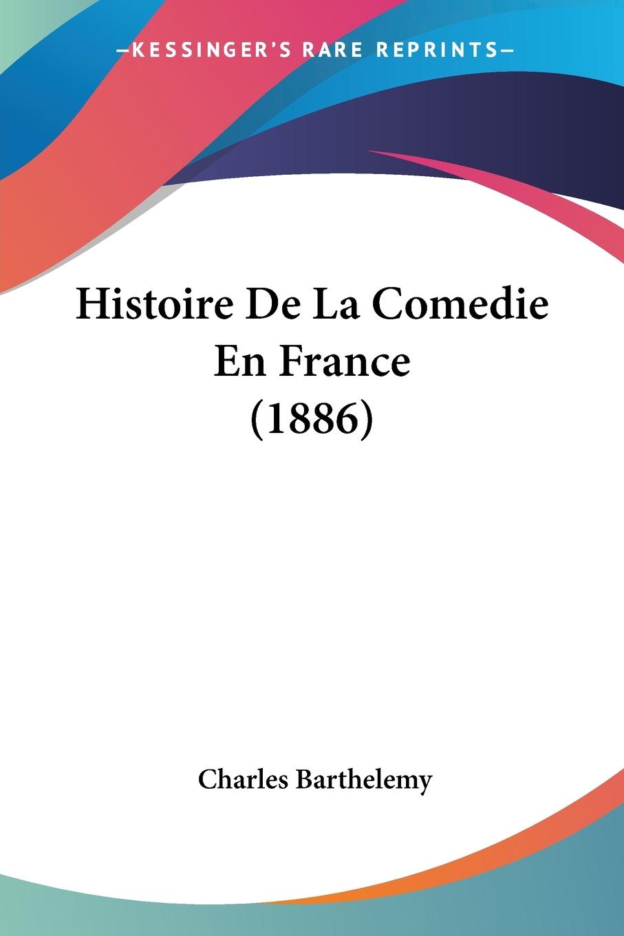 Vorderes Coverbild Histoire De La Comedie En France (1886)
