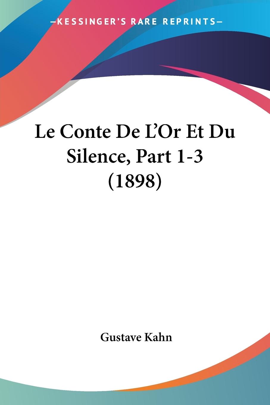Vorderes Coverbild Le Conte De L'Or Et Du Silence, Part 1-3 (1898)