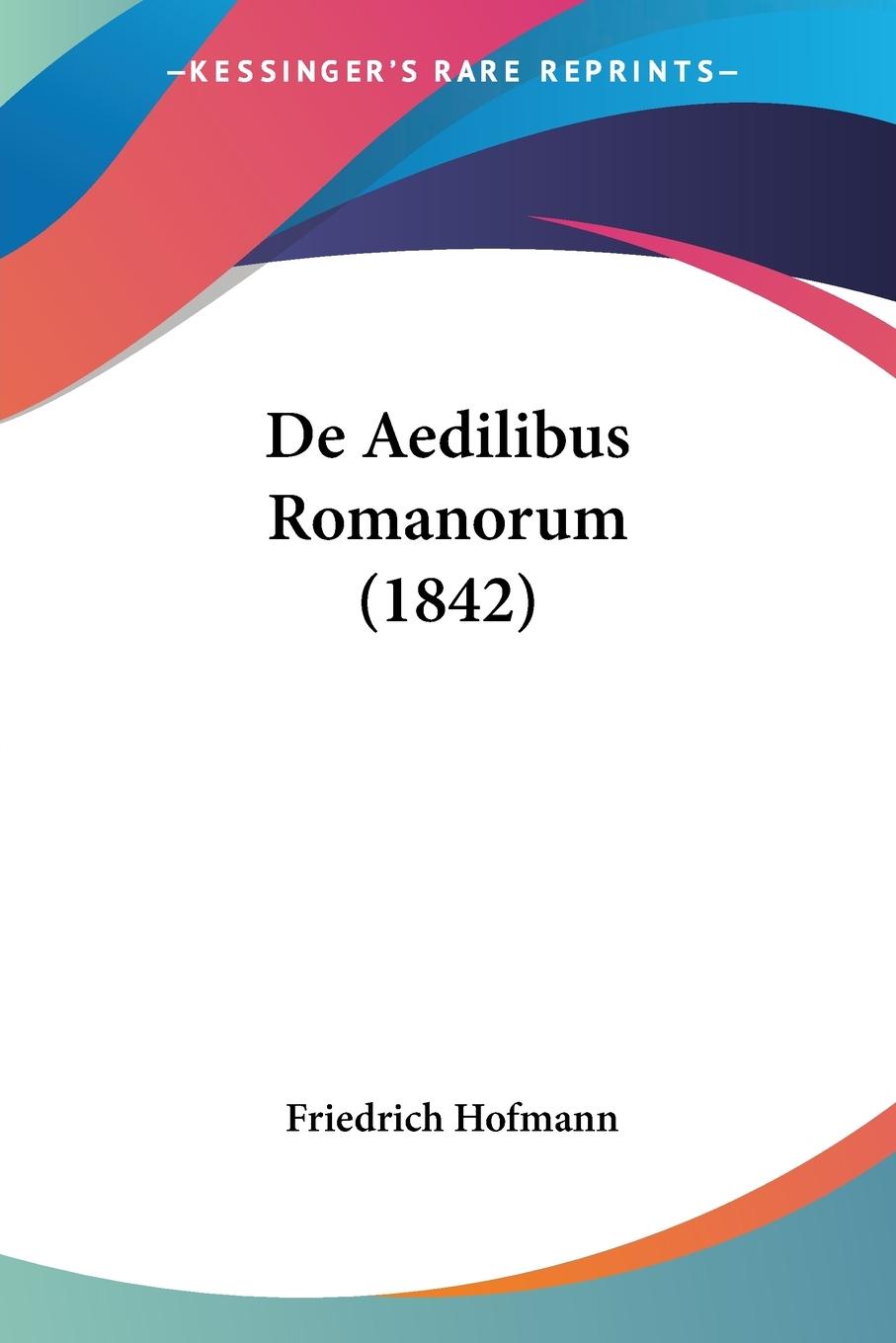 Vorderes Coverbild De Aedilibus Romanorum (1842)