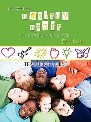 Vorderes Coverbild Ms. Sally's Healthy Habit Calendar Journal For Kids - Teacher's Guide