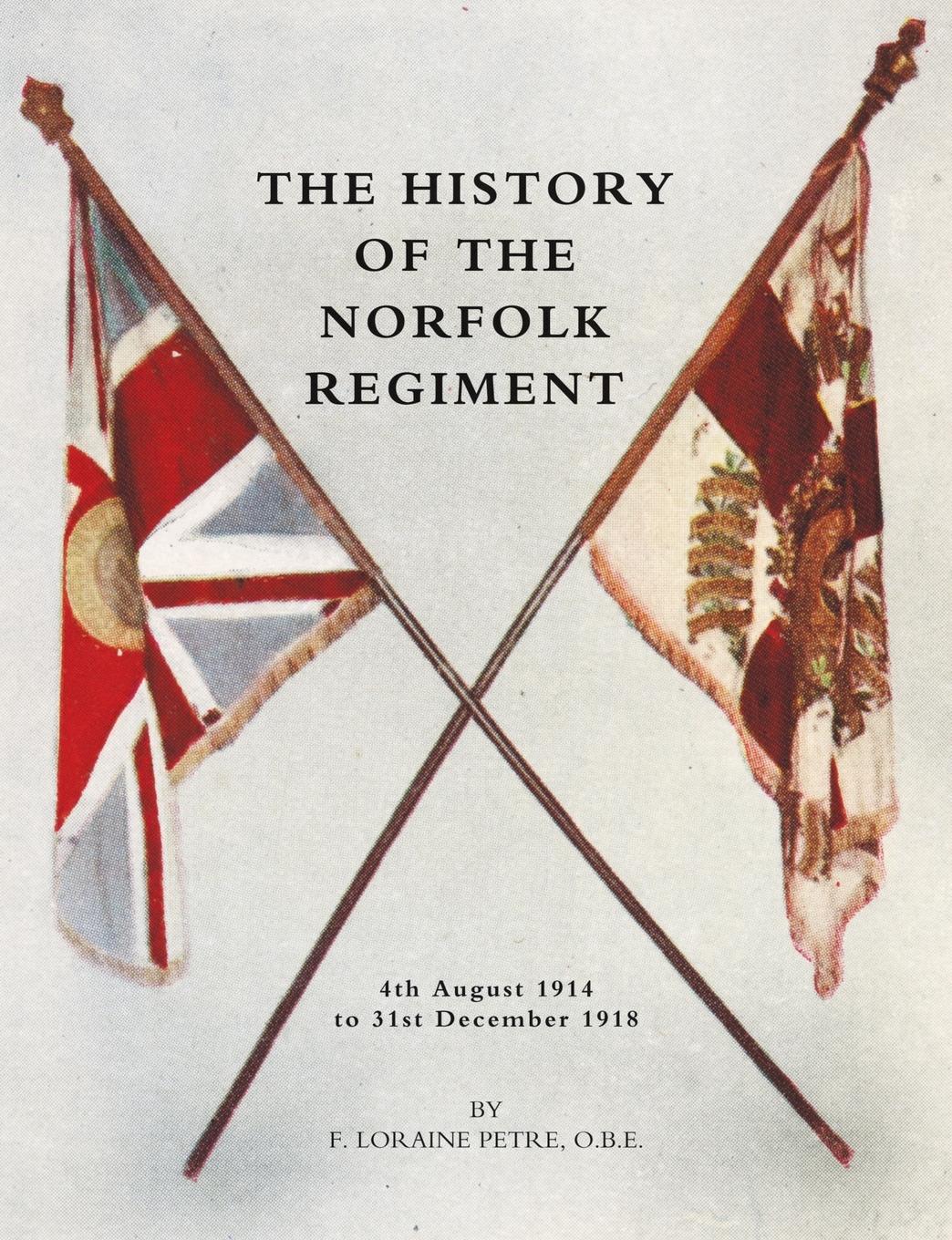 Vorderes Coverbild HISTORY OF THE NORFOLK REGIMENT4th August 1914 to 31st December 1918