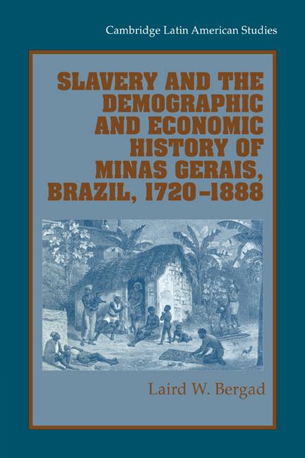 Vorderes Coverbild Slavery and the Demographic and Economic History of Minas Gerais, Brazil, 1720 1888