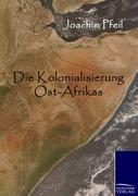 Vorderes Coverbild Die Kolonialisierung Ost-Afrikas