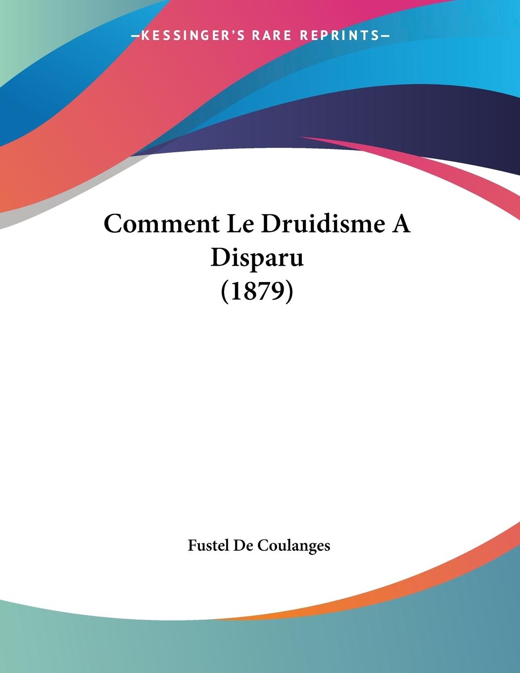 Vorderes Coverbild Comment Le Druidisme A Disparu (1879)