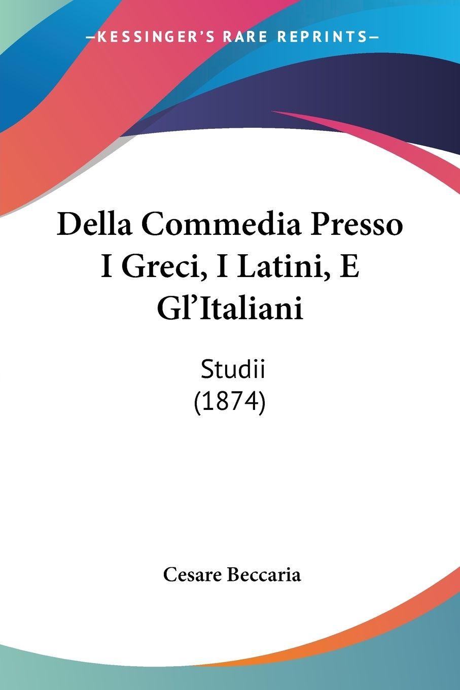 Vorderes Coverbild Della Commedia Presso I Greci, I Latini, E Gl'Italiani