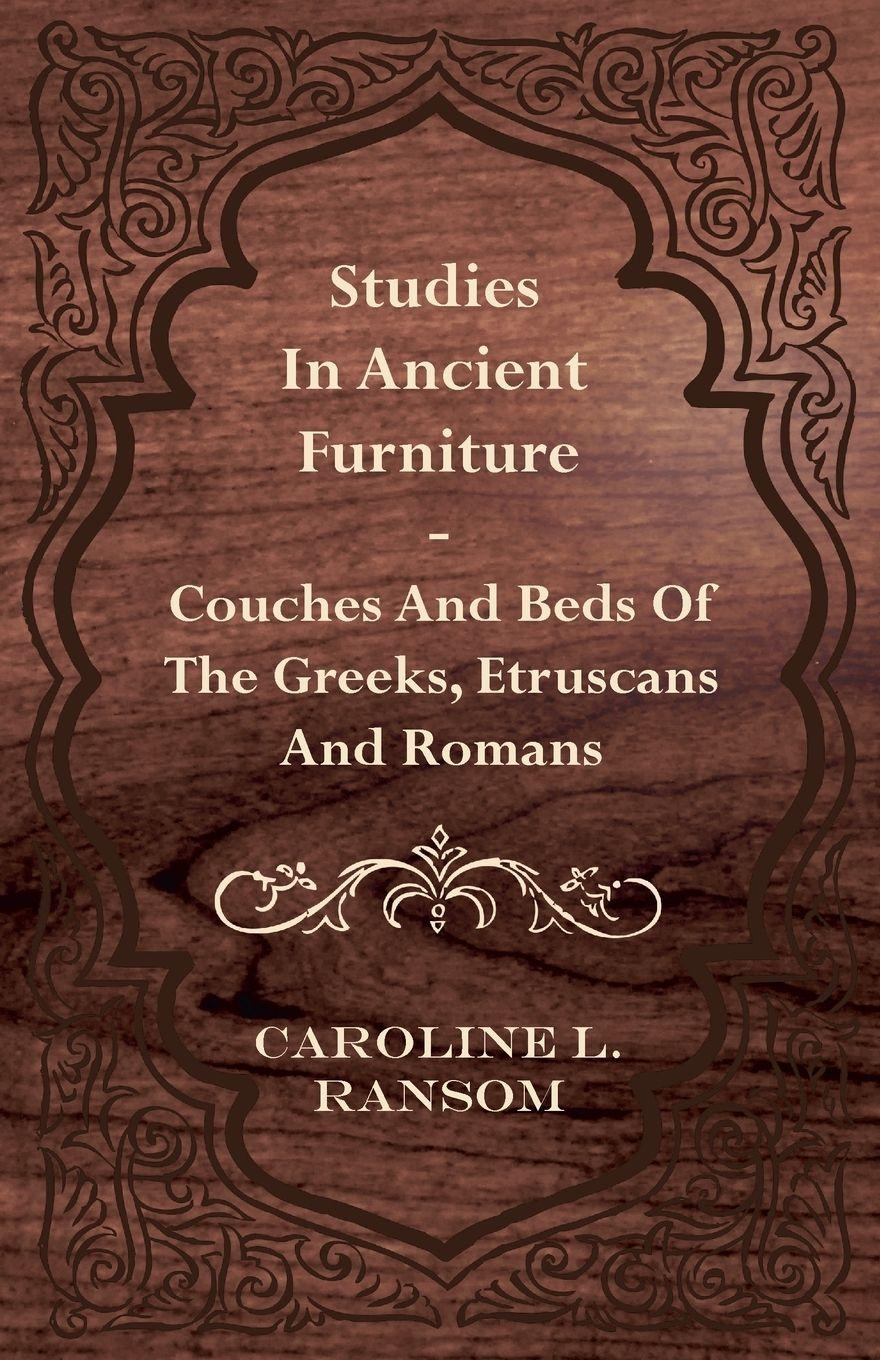Vorderes Coverbild Studies in Ancient Furniture - Couches and Beds of the Greeks, Etruscans and Romans