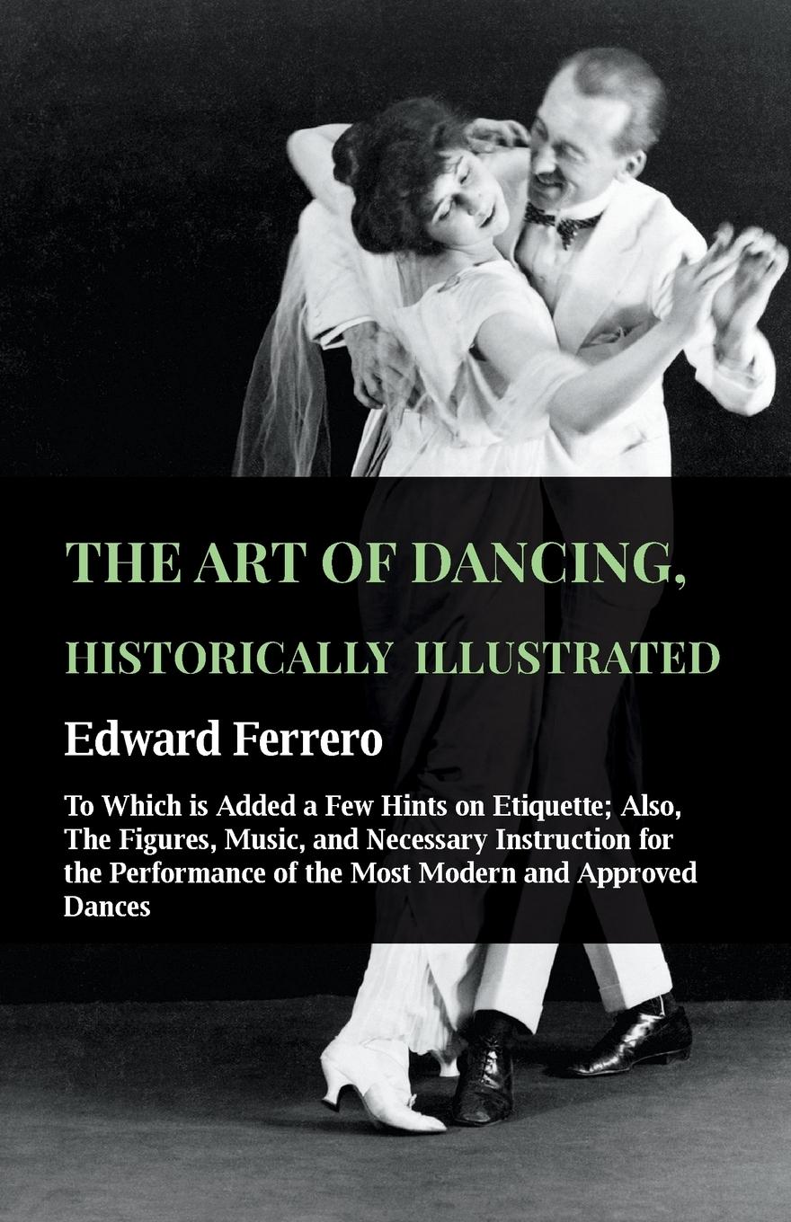 Vorderes Coverbild The Art Of Dancing, Historically Illustrated - To Which Is Added A Few Hints On Etiquette