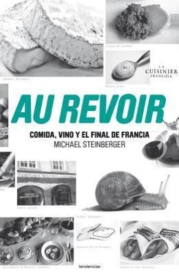 Vorderes Coverbild Au Revoir: Comida, Vino y el Final de Francia = Au Revoir
