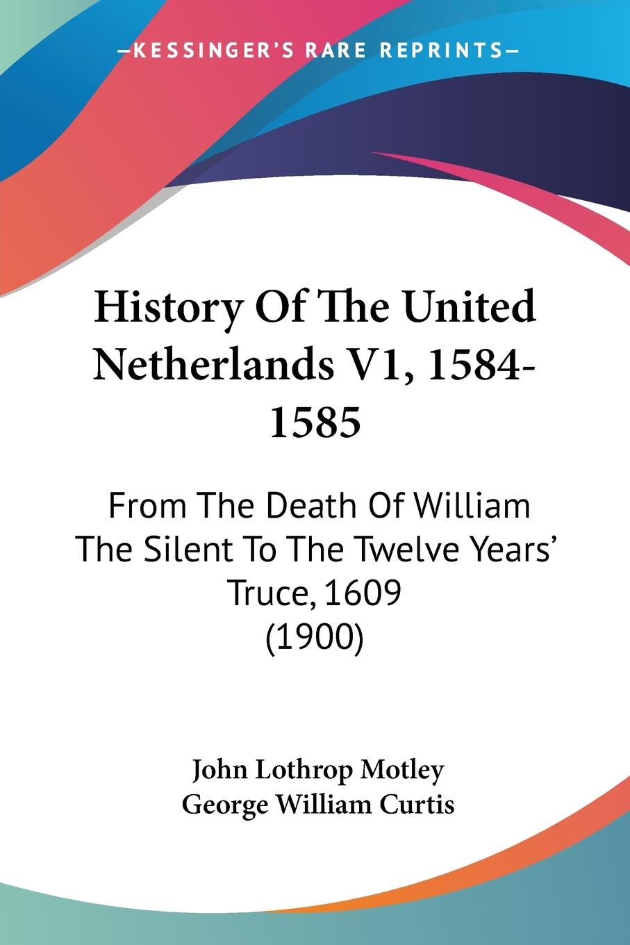 Vorderes Coverbild History Of The United Netherlands V1, 1584-1585