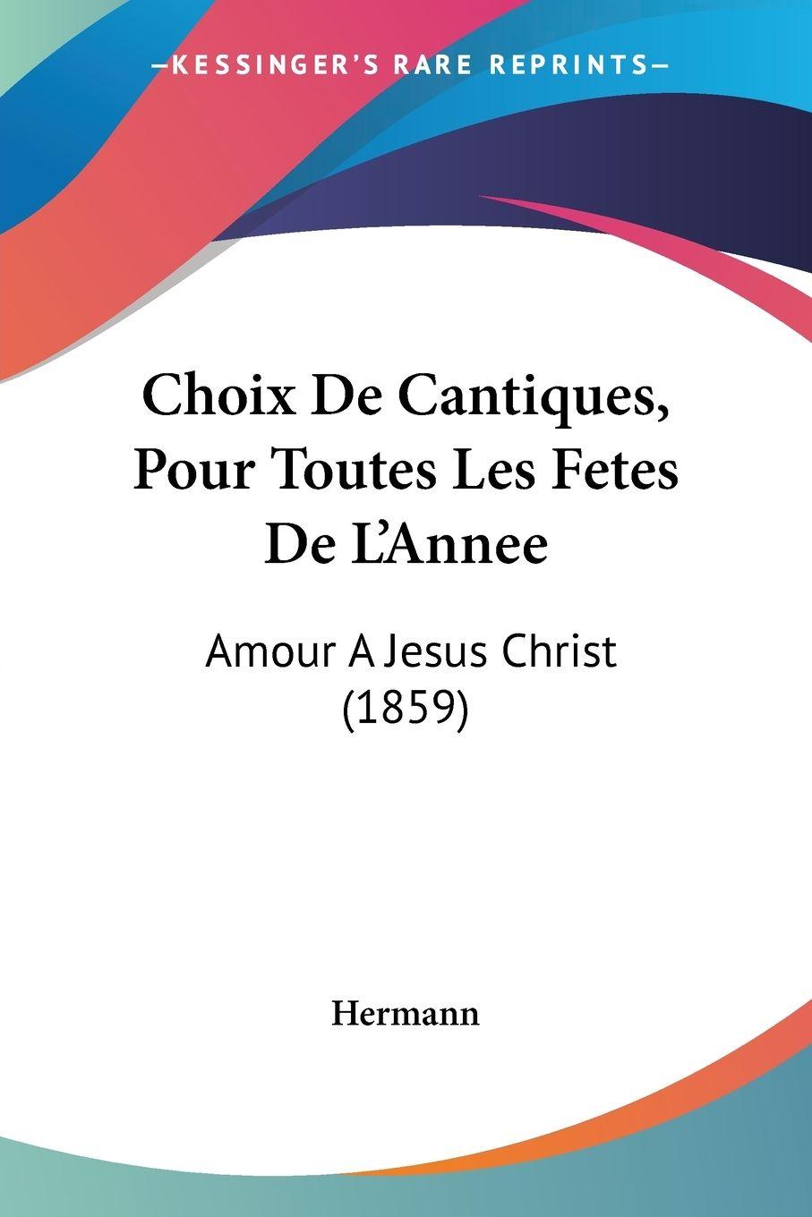Vorderes Coverbild Choix De Cantiques, Pour Toutes Les Fetes De L'Annee