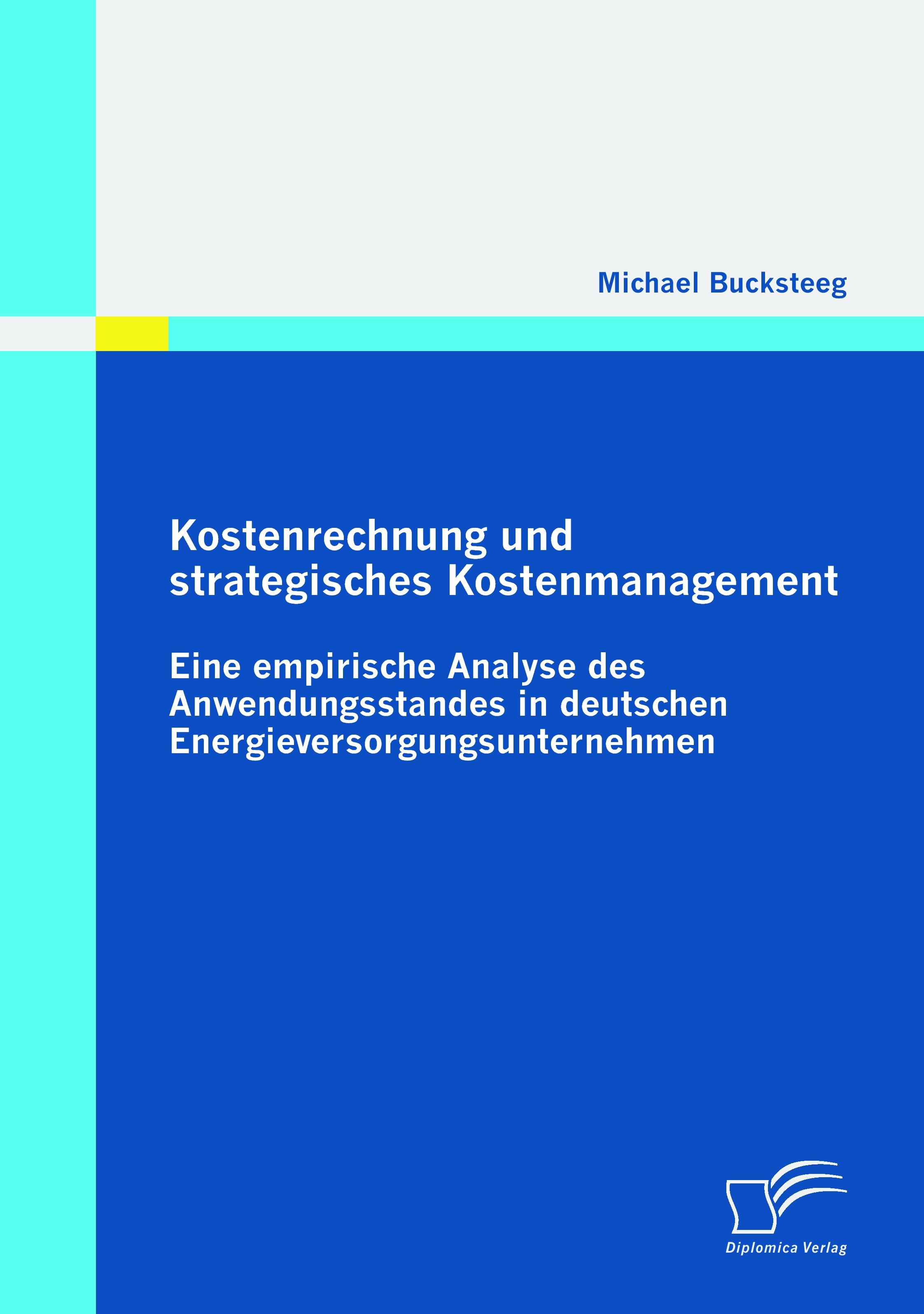 Vorderes Coverbild Kostenrechnung und strategisches Kostenmanagement: Eine empirische Analyse des Anwendungsstandes in deutschen Energieversorgungsunternehmen