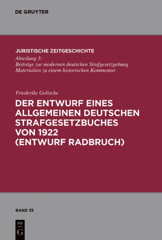 Vorderes Coverbild Der Entwurf eines Allgemeinen Deutschen Strafgesetzbuches von 1922 (Entwurf Radbruch)