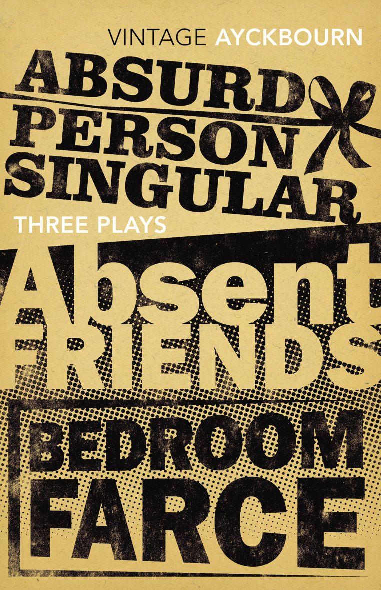 Vorderes Coverbild Three Plays - Absurd Person Singular, Absent Friends, Bedroom Farce