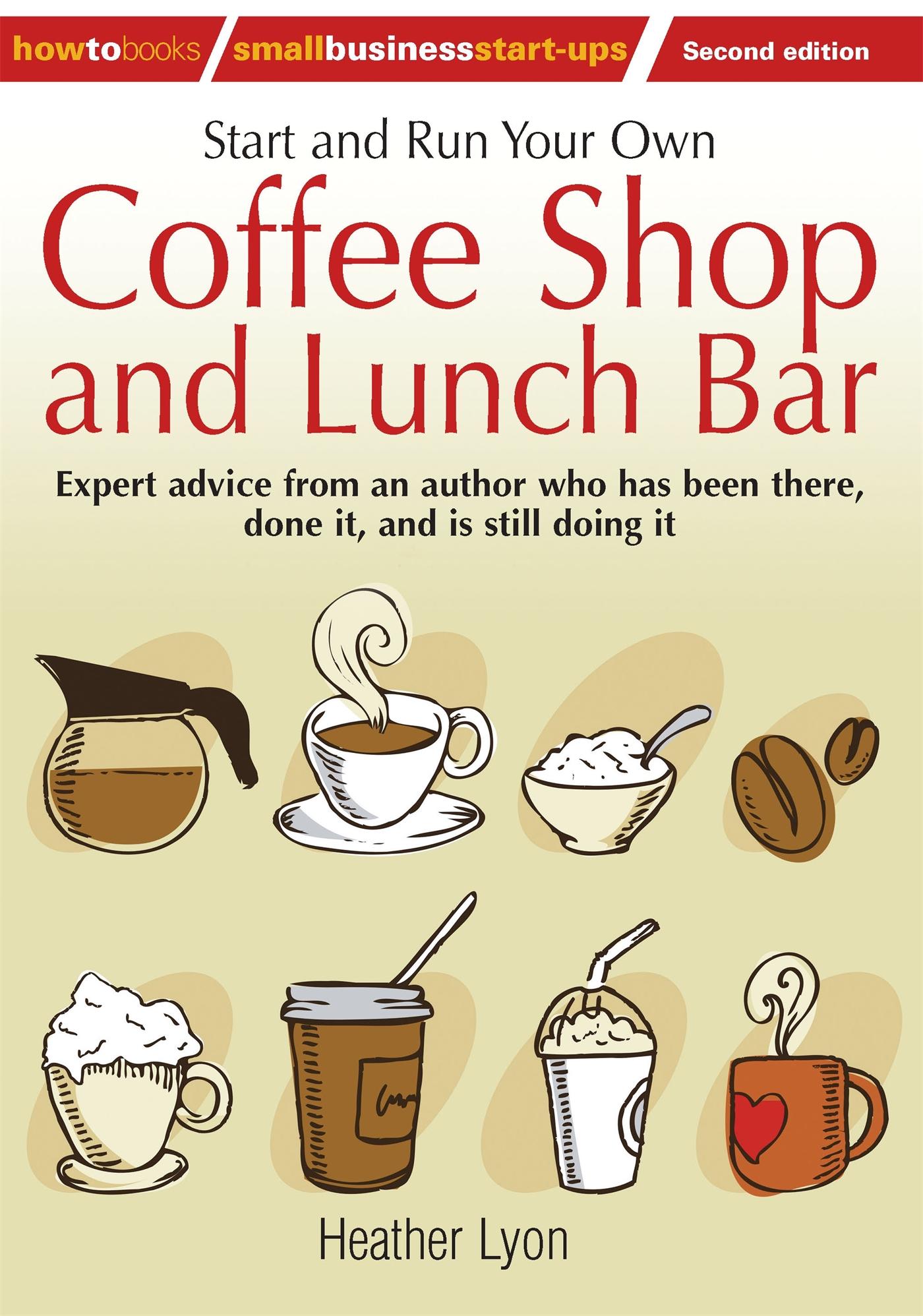 Vorderes Coverbild Start up and Run Your Own Coffee Shop and Lunch Bar, 2nd Edition