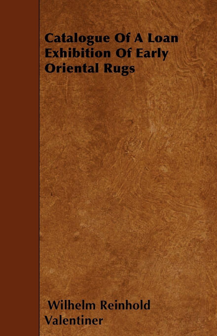 Vorderes Coverbild Catalogue Of A Loan Exhibition Of Early Oriental Rugs