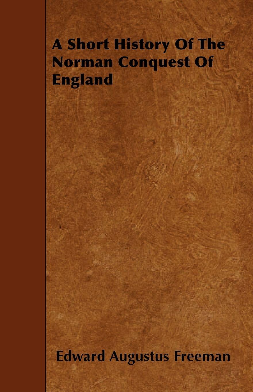 Vorderes Coverbild A Short History Of The Norman Conquest Of England