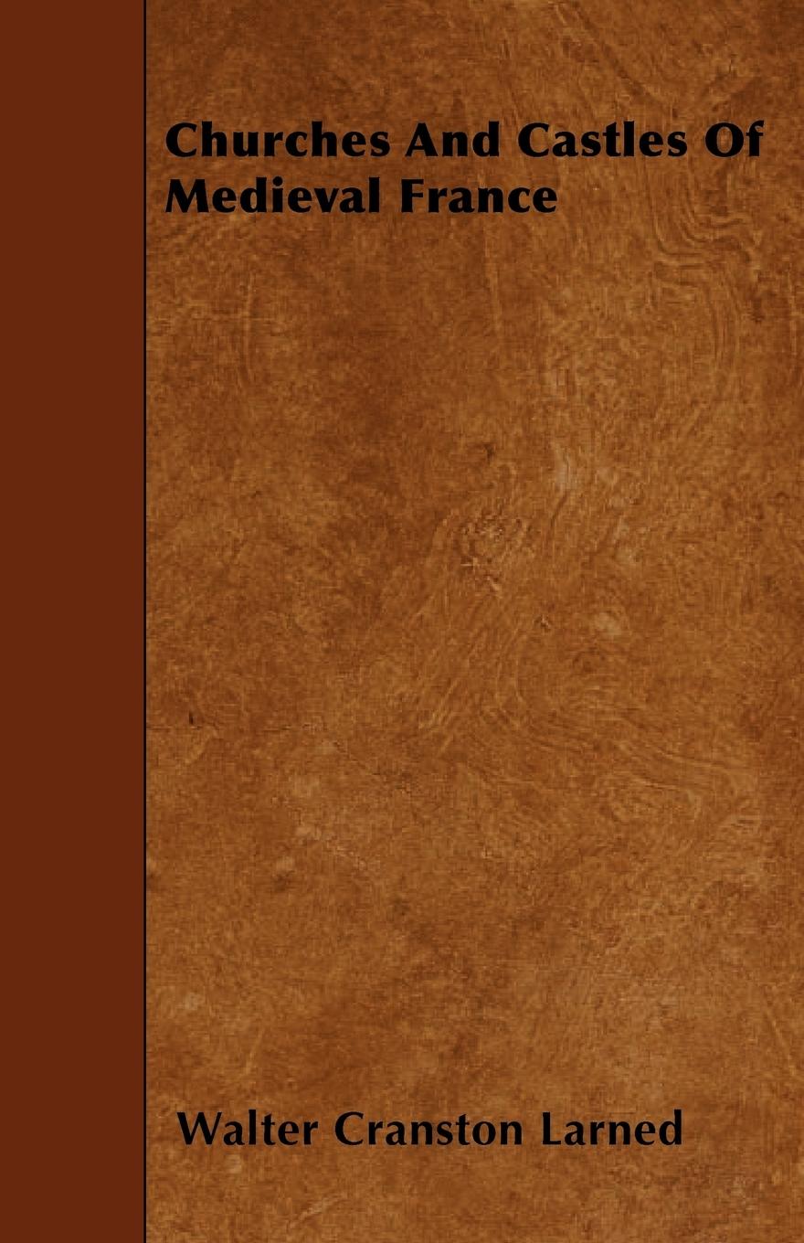 Vorderes Coverbild Churches And Castles Of Medieval France