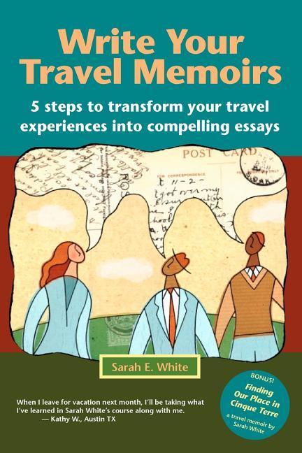Vorderes Coverbild Write Your Travel Memoirs: 5 Steps to Transform Your Travel Experiences Into Compelling Essays