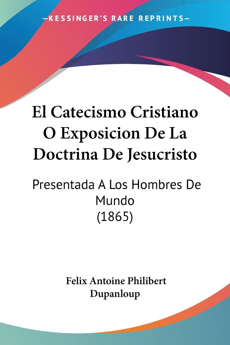 Vorderes Coverbild El Catecismo Cristiano O Exposicion De La Doctrina De Jesucristo