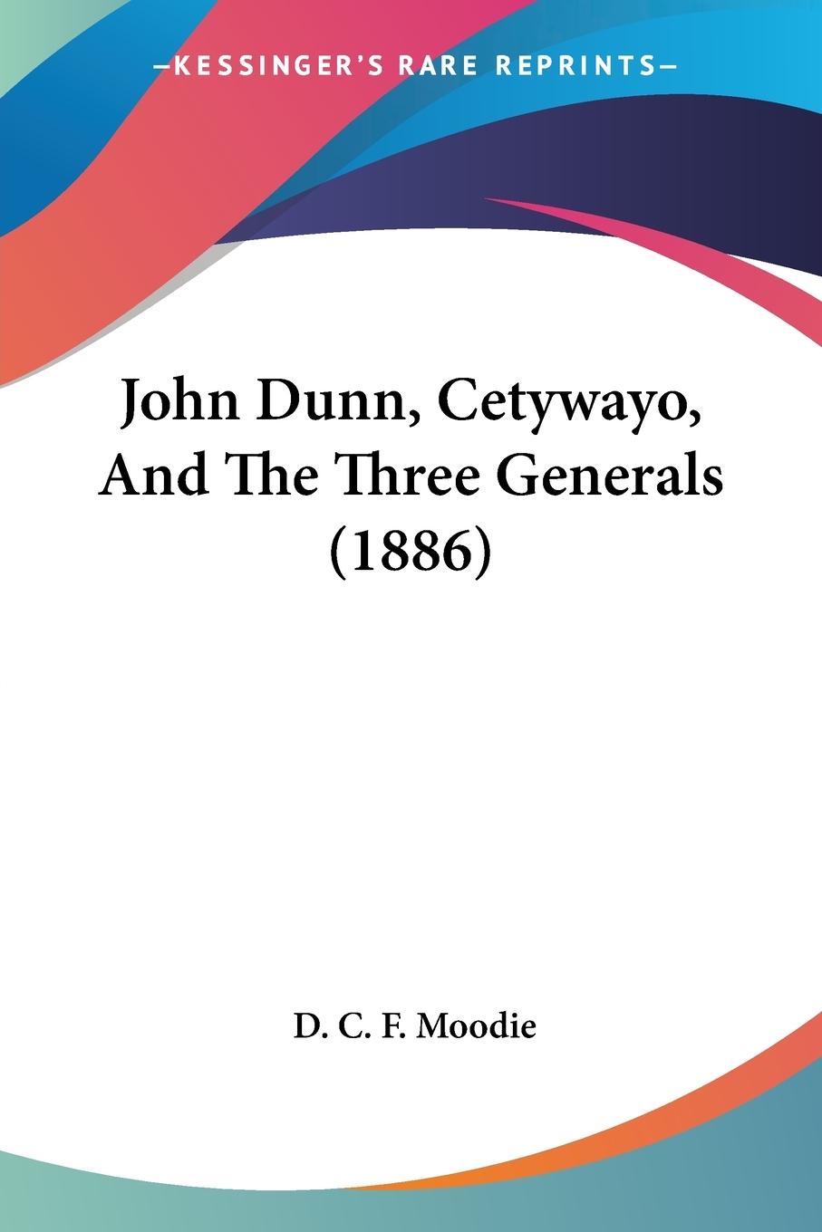 Vorderes Coverbild John Dunn, Cetywayo, And The Three Generals (1886)