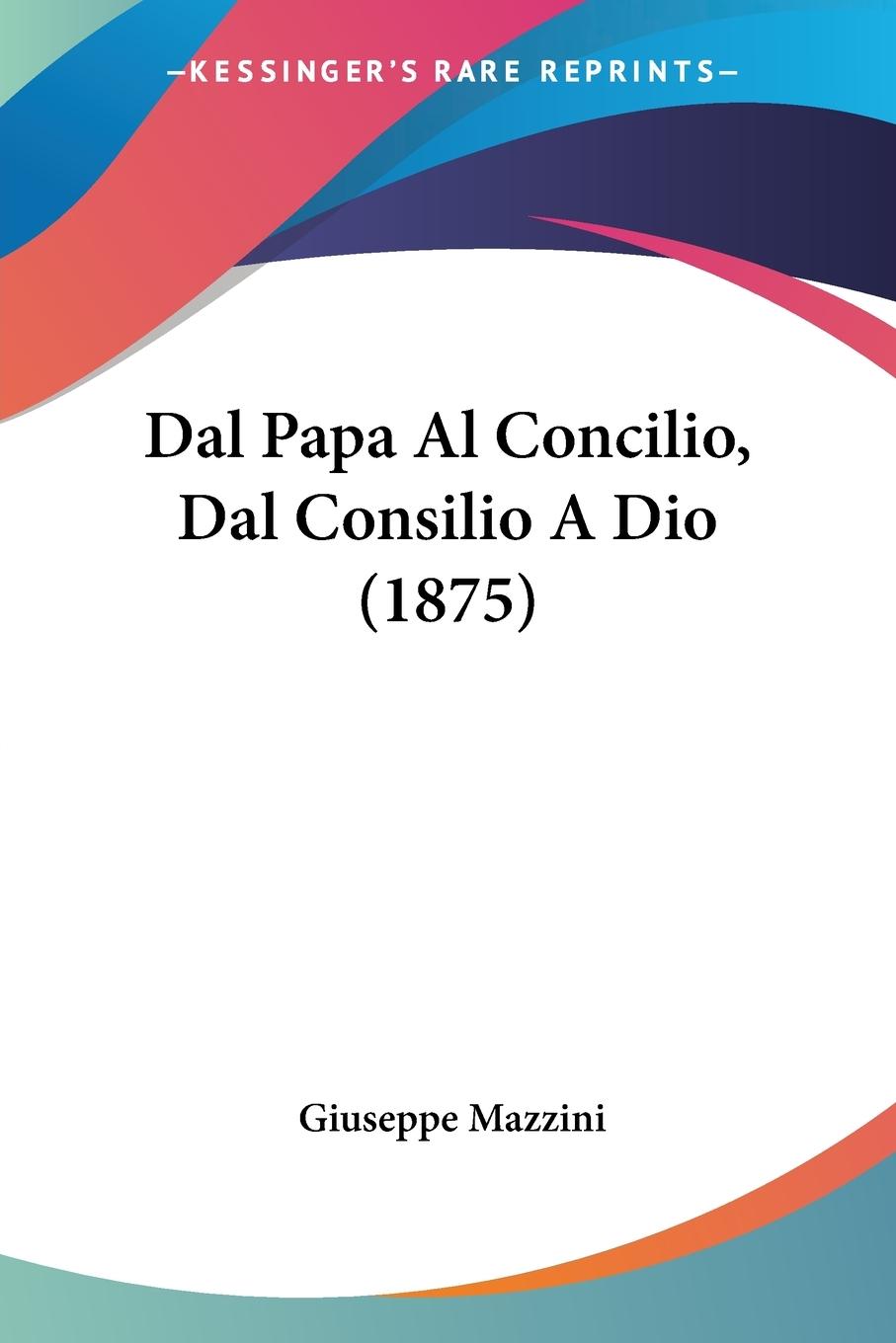 Vorderes Coverbild Dal Papa Al Concilio, Dal Consilio A Dio (1875)
