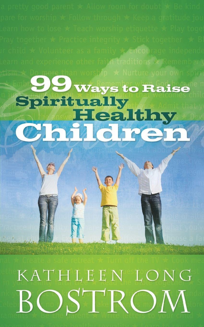 Vorderes Coverbild 99 Ways to Raise Spiritually Healthy Children