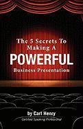 Vorderes Coverbild The 5 Secrets To Making A Powerful Business Presentation