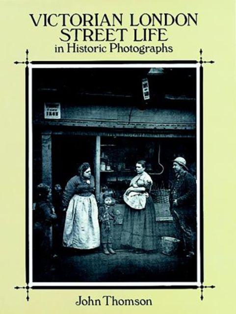 Vorderes Coverbild Victorian London Street Life in Historic Photographs
