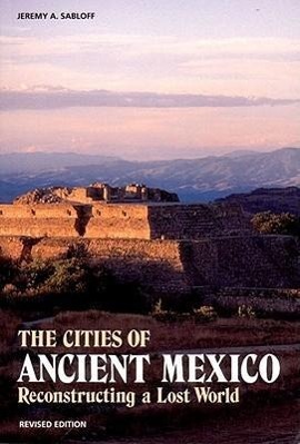 Vorderes Coverbild The Cities of Ancient Mexico: Reconstructing a Lost World
