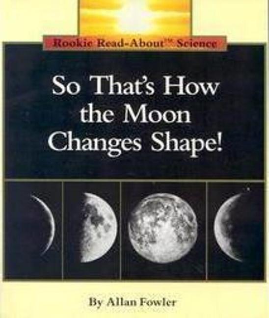Vorderes Coverbild So That's How the Moon Changes Shape! (Rookie Read-About Science: Space Science)