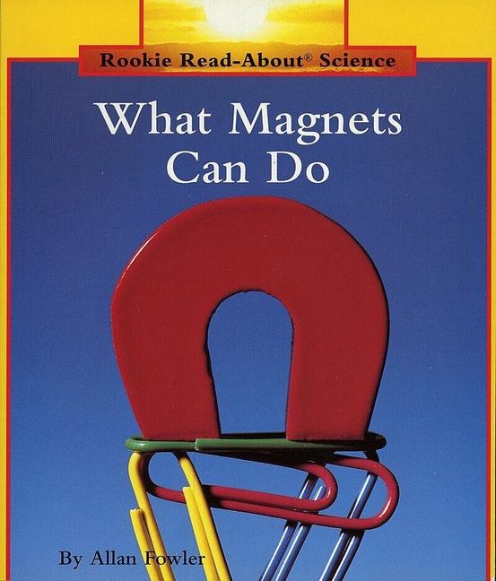 Vorderes Coverbild What Magnets Can Do (Rookie Read-About Science: Physical Science: Previous Editions)