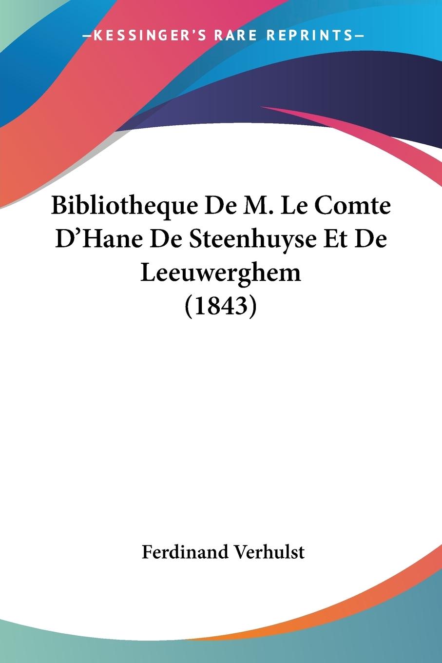 Vorderes Coverbild Bibliotheque De M. Le Comte D'Hane De Steenhuyse Et De Leeuwerghem (1843)