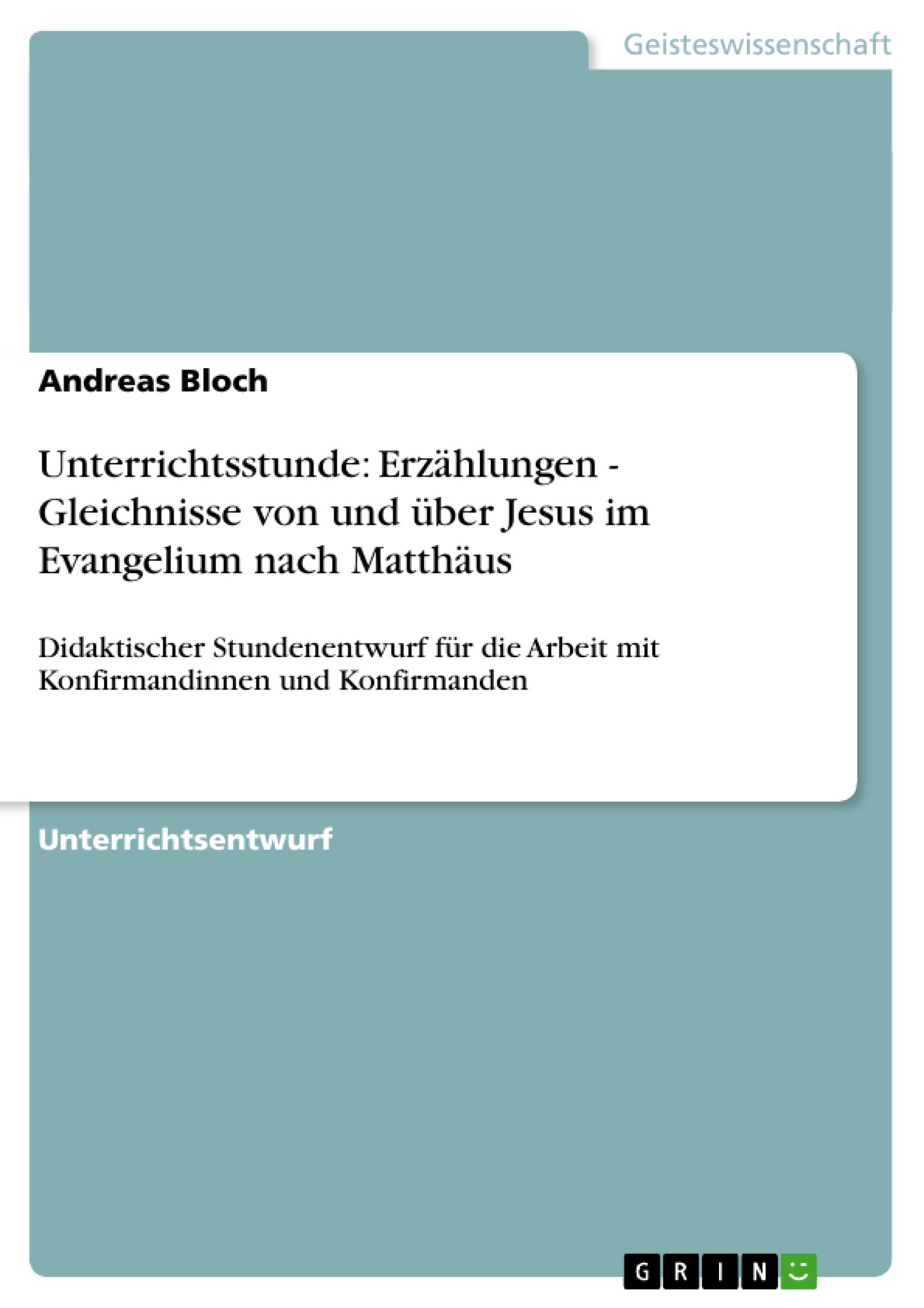 Vorderes Coverbild Unterrichtsstunde: Erzählungen - Gleichnisse von und über Jesus im Evangelium nach Matthäus