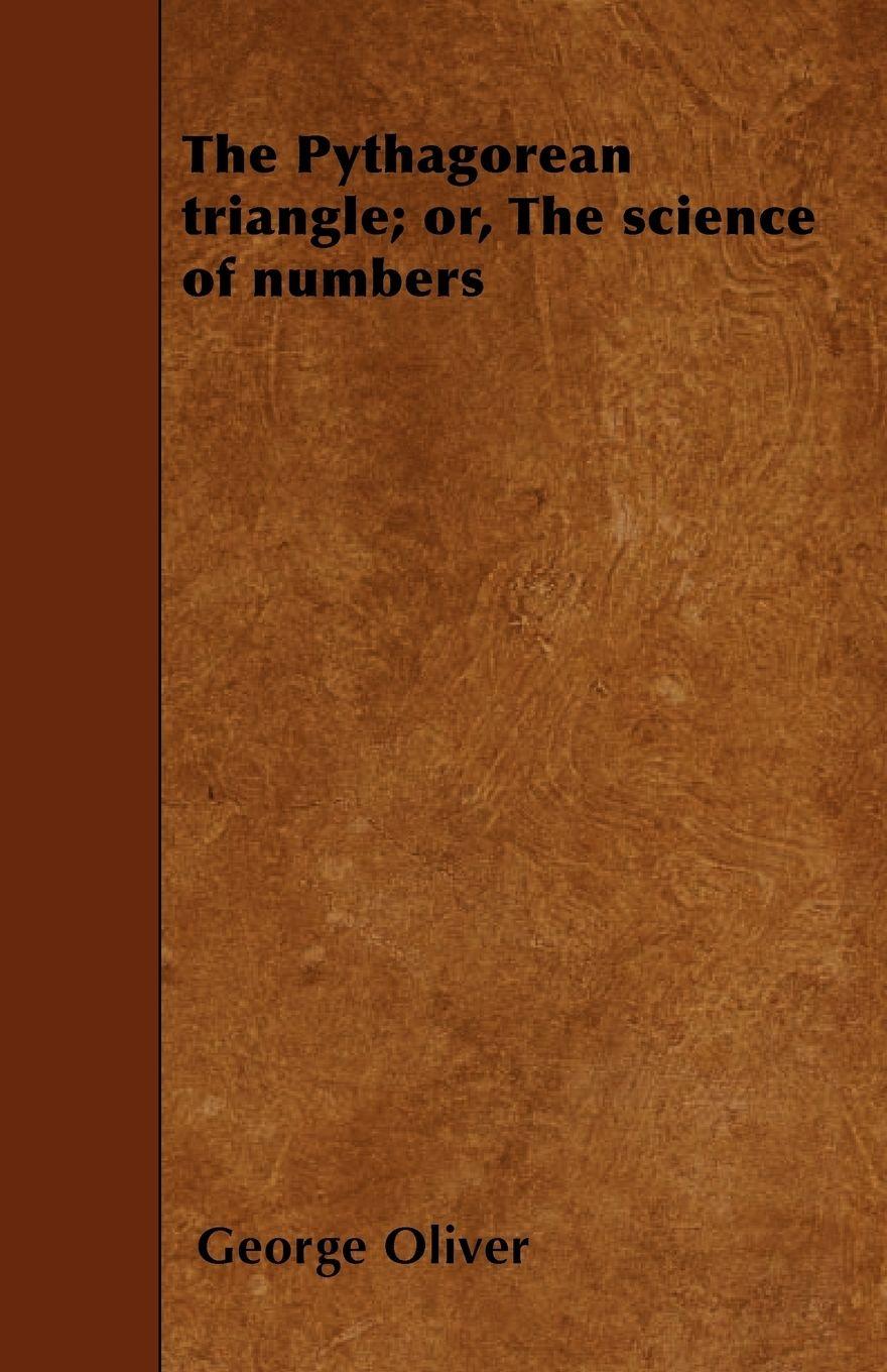 Vorderes Coverbild The Pythagorean triangle; or, The science of numbers