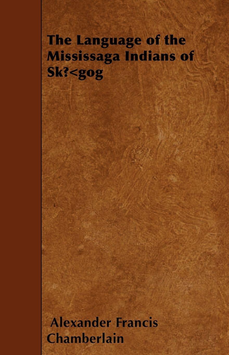 Vorderes Coverbild The Language of the Mississaga Indians of SkÅ'gog