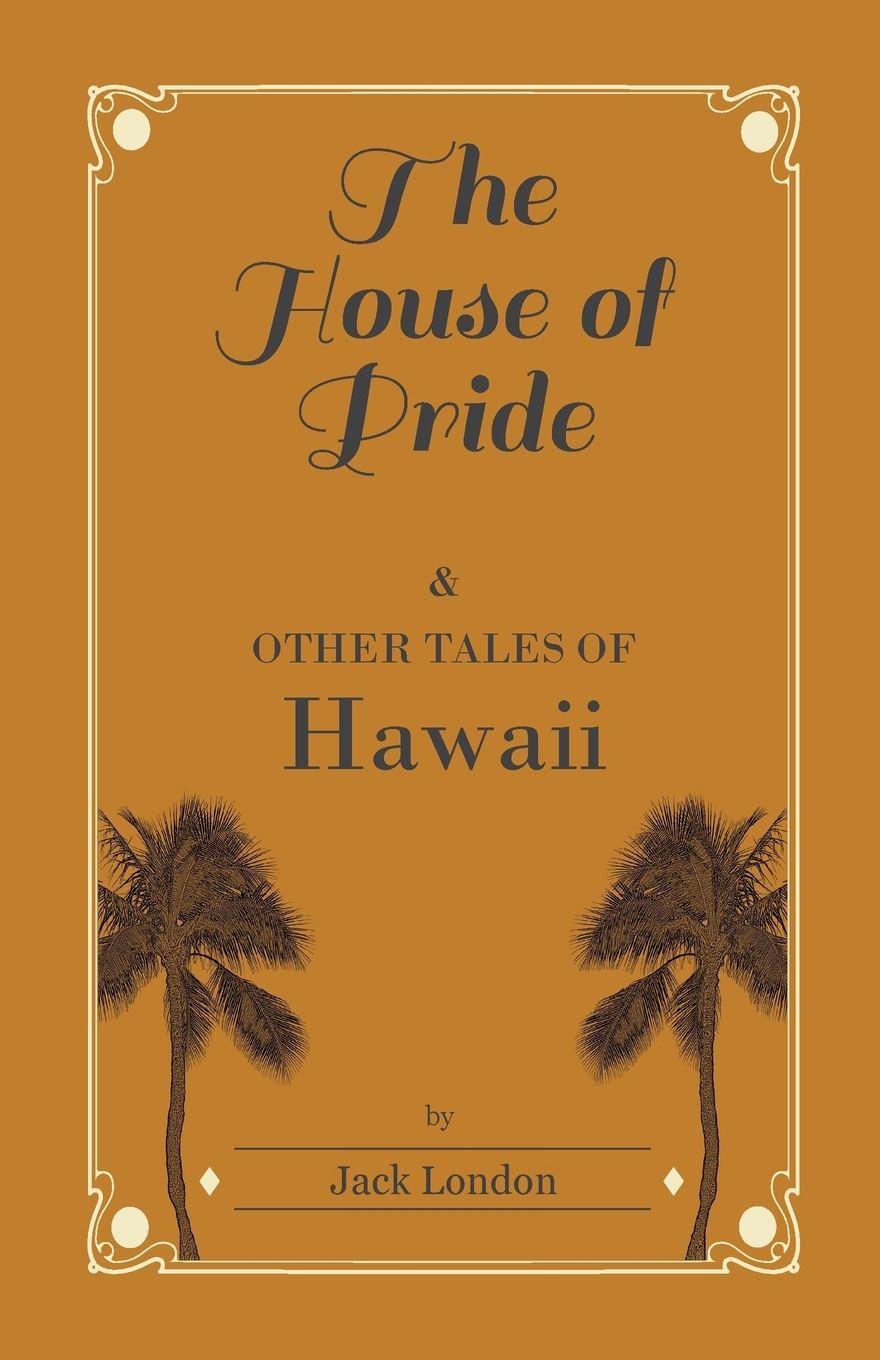 Vorderes Coverbild The House of Pride, and Other Tales of Hawaii
