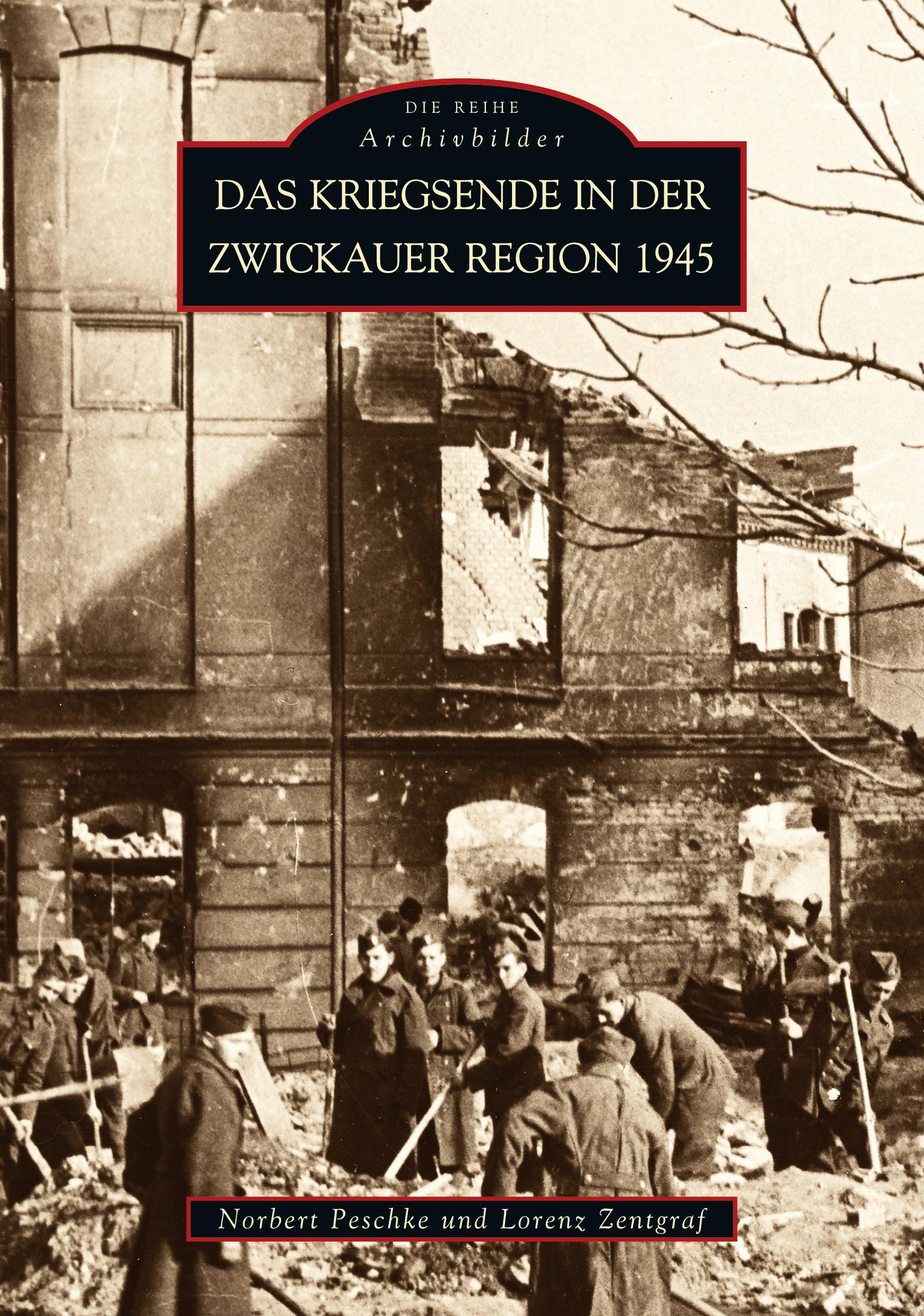 Vorderes Coverbild Das Kriegsende in der Zwickauer Region 1945