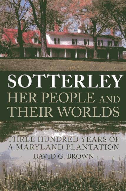 Vorderes Coverbild Sotterley: Her People and Their Worlds
