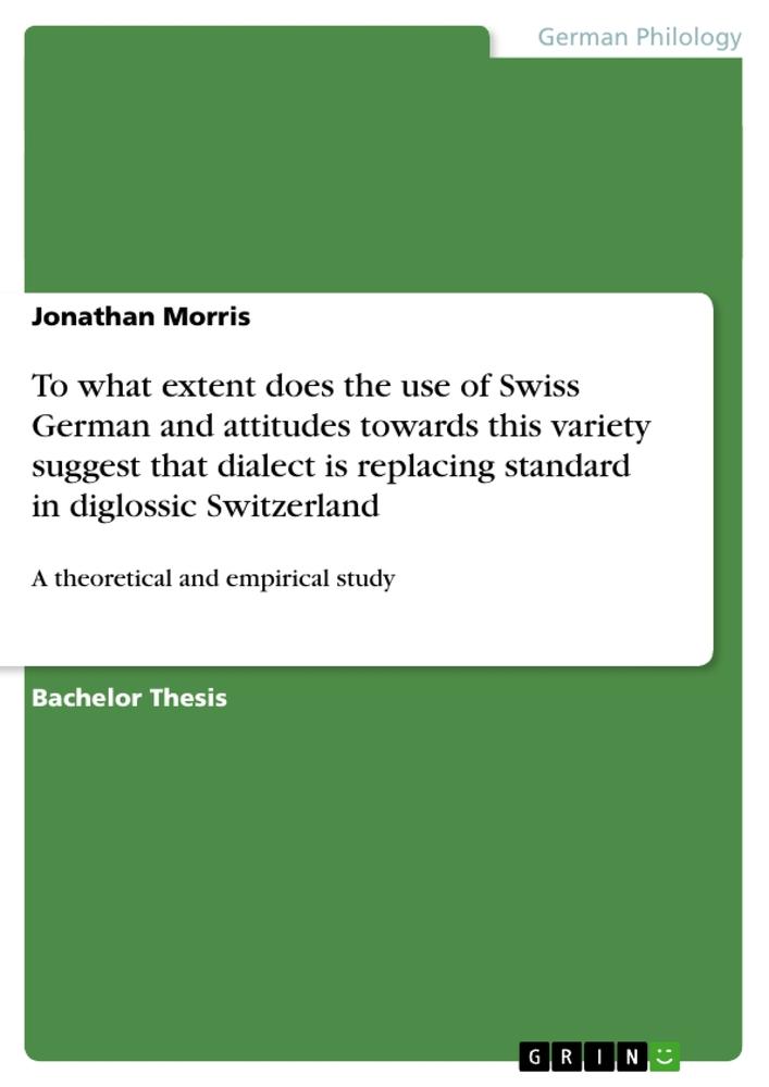 Vorderes Coverbild To what extent does the use of Swiss German and attitudes towards this variety suggest that dialect is replacing standard in diglossic Switzerland