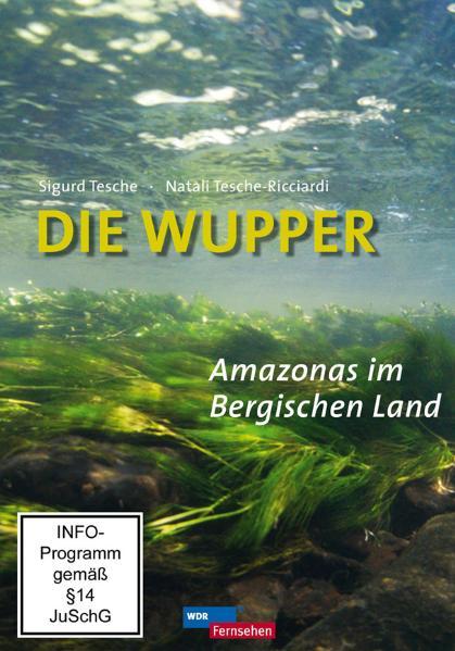 Vorderes Coverbild Die Wupper - Amazonas im Bergischen Land