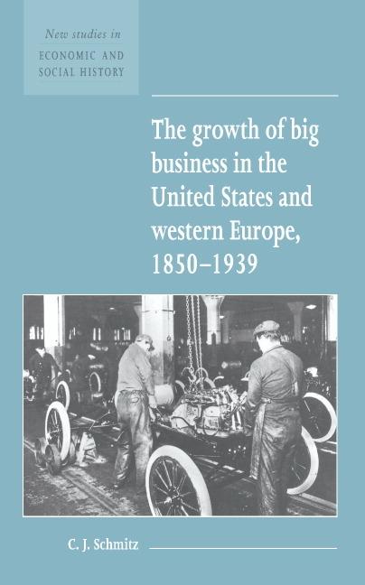 Vorderes Coverbild The Growth of Big Business in the United States and Western Europe, 1850 1939