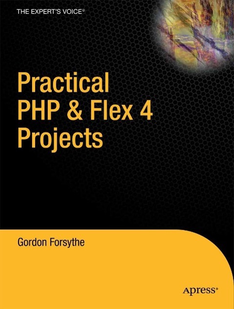 Vorderes Coverbild Practical PHP & Flex 4 Projects: Building Powerful Applications with PHP and Flash Builder