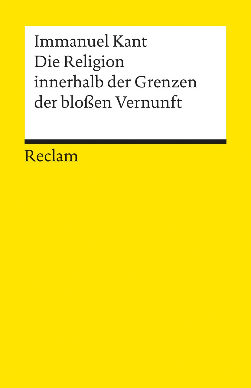 Vorderes Coverbild Die Religion innerhalb der Grenzen der bloßen Vernunft