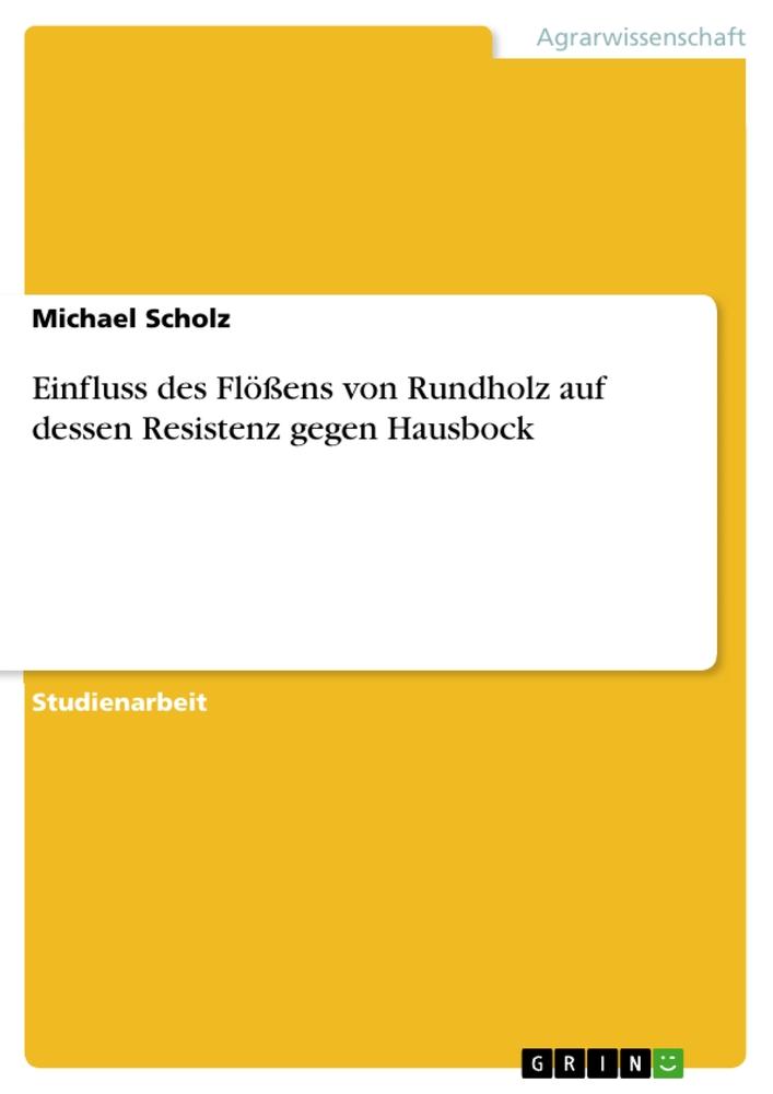 Vorderes Coverbild Einfluss des Flößens von Rundholz auf dessen Resistenz gegen Hausbock