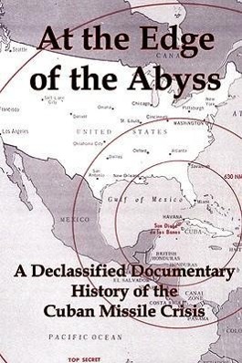 Vorderes Coverbild At the Edge of the Abyss: A Declassified Documentary History of the Cuban Missile Crisis