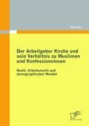 Vorderes Coverbild Der Arbeitgeber Kirche und sein Verhältnis zu Muslimen und Konfessionslosen
