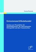Vorderes Coverbild Emissionszertifikatehandel: Analyse aus Perspektive der Umweltökonomik, der internationalen Klimapolitik und des Finanzmarktes