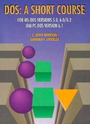 Vorderes Coverbild DOS: A Short Course for MS-DOS Ver. 5.0, 6.0/6.2, IBM PC-DOS Ver. 6.1